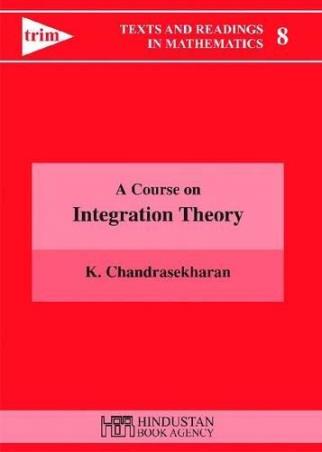Book cover number 1 for A Course On Integration Theory written by K. Chandrasekharan published by Hindustan Book Agency