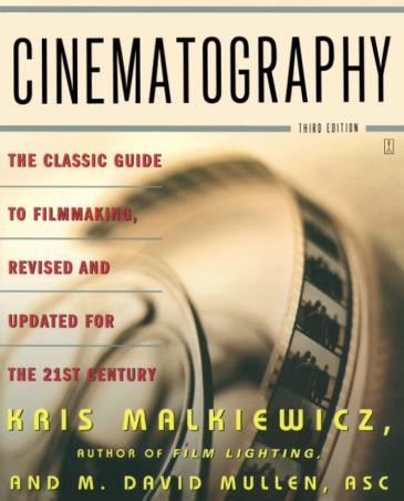 Book cover number 1 for Cinematography : The Classic Guide To Filmmaking, Revised And Updated For The 21st Century written by Kris Malkiewicz published by Simon & Schuster