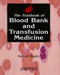 Book cover number 1 for The Textbook Of Blood Bank And Transfusion Medicine written by Satish Gupte published by Jaypee Brothers Medical Publishers (P) Ltd.