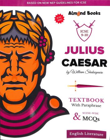 Book cover number 2 for Julius Caesar Textbook With Paraphase Scene-Wise & MCQs Class 9 & 10 (NEP 2020) ICSE 2025 written by William Shakespeare published by Almond books
