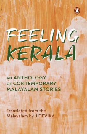 Book cover number 1 for Feeling Kerala : An Anthology Of Contemporary Malayalam Stories written by J. Devika published by Penguin Books