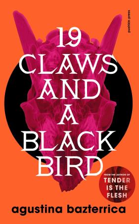 Book cover number 1 for Nineteen Claws And A  Black Bird written by Agustina Bazterrica published by Pushkin Press