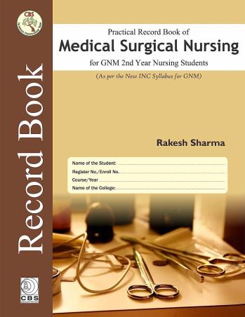 Book cover number 1 for Practical Record book Of Medical Surgical Nursing For GNM 2nd Year Students written by rakesh Sharma published by CBS Publishers & Distributors Pvt. Ltd.