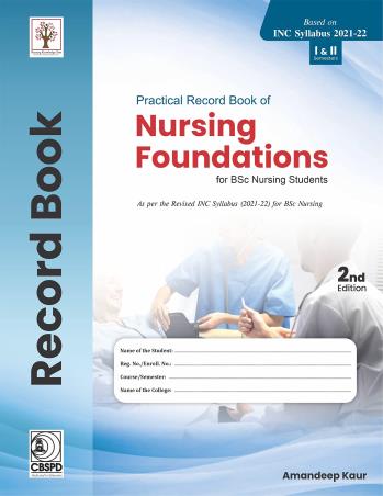 Book cover number 1 for Practical Record Book Of Nursing Foundation For B.Sc Nursing Students written by Amandeep Kaur published by CBS Publishers & Distributors Pvt. Ltd.