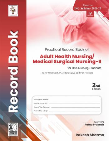 Book cover number 1 for Practical Record Book Of Adult Health Nursing/Medical surgical Nursing-2 For BSc Nursing Student written by rakesh Sharma published by CBS Publishers & Distributors Pvt. Ltd.