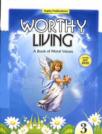 Book cover number 1 for Worthy Living 3 : A Book Of Moral Values written by Neetu Gupta published by Sophy Publications Pvt. Ltd