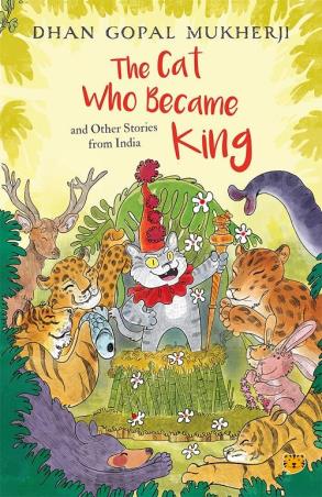 Book cover number 1 for The Cat Who Became King And Other Stories From India written by Dhan Gopal Mukherji published by Talking Cub