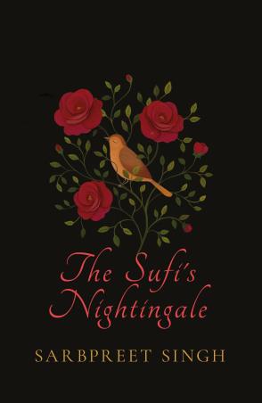 Book cover number 1 for The Sufis Nightingale written by Sarbpreet Singh published by Speaking Tiger Publishing Private Limited
