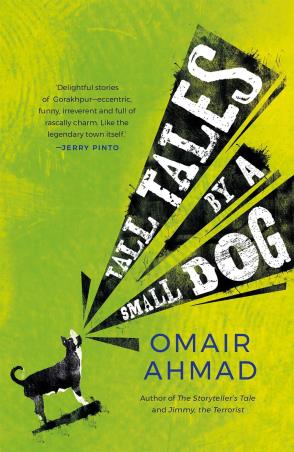 Book cover number 1 for Tall Tales By A Small Dog written by Omair Ahmad published by Speaking Tiger Publishing Private Limited