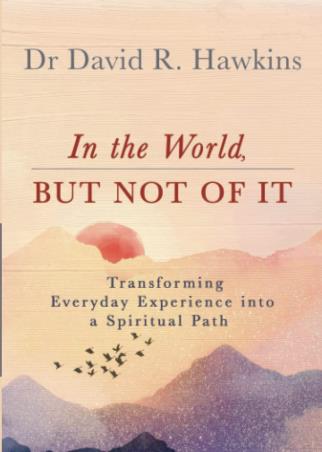 Book cover number 1 for In The World But Not Of It written by David R. Hawkins published by Hay House