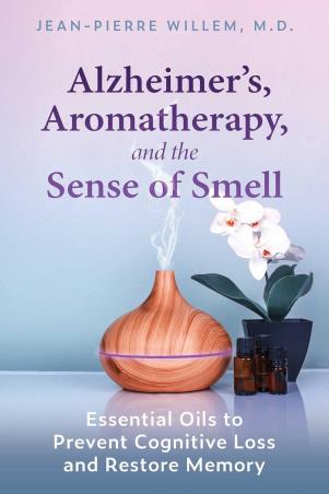 Book cover number 1 for Alzheimer's, Aromatherapy, And The Sense Of Smell written by Jean-Pierre Willem published by Healing Arts Press
