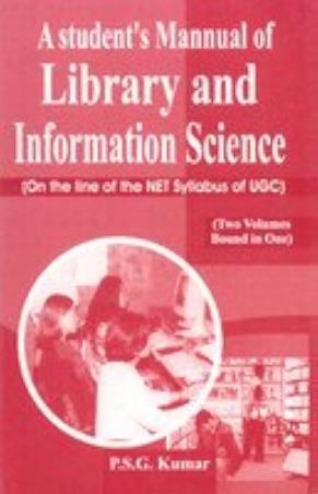 Book cover number 1 for A Student Manual Of Library And Information Science (On The Line Of The NET Syllabus Of UGC) written by P. S. G. Kumar published by B. R. Publishing Corporation