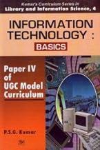 Book cover number 1 for Information Technology Basics (Paper 4 Of UGC Model Curriculum) written by P. S. G. Kumar published by B. R. Publishing Corporation