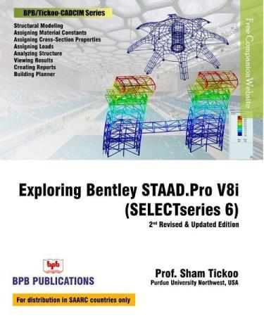 Book cover number 1 for Exploring Bentley Staad.Pro V8i (Select Series 6) written by Sham Tickoo published by BPB Publications
