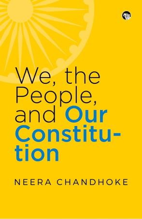 Book cover number 1 for We, The People, And Our Constitution written by Neera Chandhoke published by Speaking Tiger Publishing Private Limited