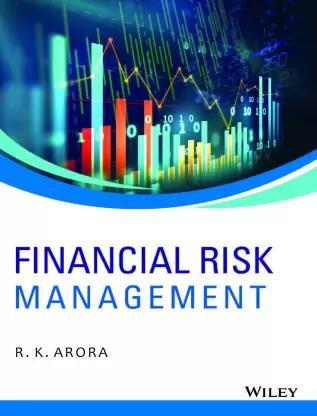 Book cover number 1 for Financial Risk Management written by R. K. Arora published by Wiley India Pvt. Ltd.