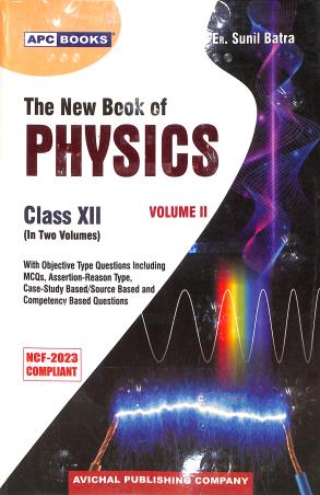 Book cover number 2 for APC The New Book Of Physics Class 12 (Volume 1& 2) NCF 2023 written by Sunil Batra published by Avichal Publishing Company