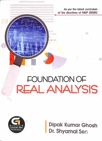 Book cover number 1 for Foundation Of Real Analysis (NEP 2020) written by Dipak Kumar Ghosh, Shyamal Sen published by Global Net Publication