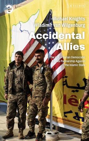 Book cover number 1 for Accidental Allies - The US–Syrian Democratic Forces Partnership Against the Islamic State written by Michael Knights, Wladimir van Wilgenburg published by I.B. Tauris