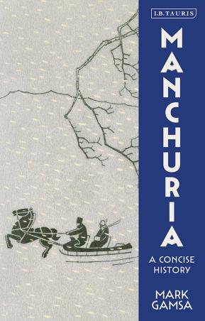 Book cover number 1 for Manchuria - A Concise History written by Mark Gamsa published by I.B. Tauris