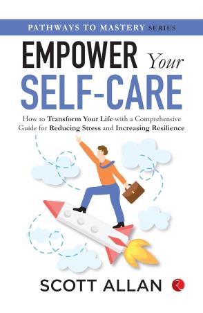 Book cover number 1 for Empower Your Self Care written by Scott Allan published by Rupa Publications India