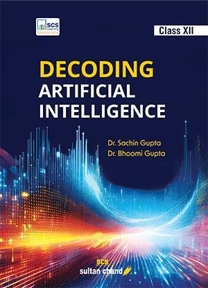 Book cover number 1 for Decoding Artificial Intelligence Class 12 written by Sachin Gupta, Bhoomi Gupta published by Sultan Chand & Sons (P) Ltd