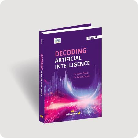 Book cover number 1 for Decoding Artificial Intelligence Class 11 written by Sachin Gupta, Bhoomi Gupta published by Sultan Chand & Sons (P) Ltd
