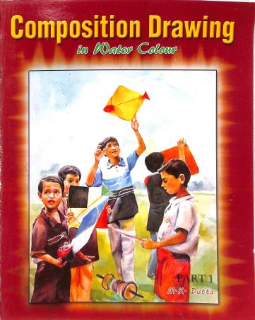 Book cover number 1 for Composition Drawing In Water Colour (Part 1) written by M. K. Dutta published by Alpana