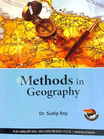 Book cover number 1 for Methods In Geography (GEO H SEC01/MD SEC01 1/2/3 Th,) C. U. NEP 2020 written by Sudip Roy published by Hornbill Books