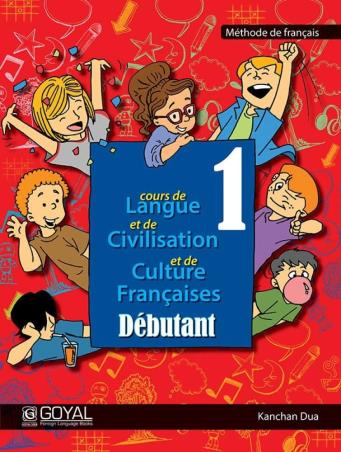 Book cover number 1 for Cours De Langue Et De Civilization At De Culture Francaise Debutant 1 (Methode De Francais) written by Kanchan Dua published by Goyal Publishers & Distributors Pvt. Ltd.