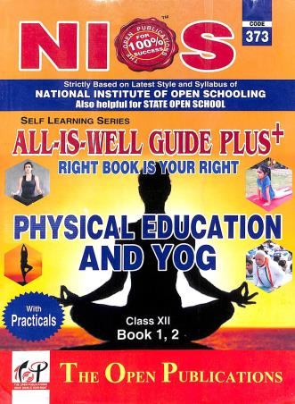 Book cover number 1 for All-Is-Well Guide Plus+ Physical Education And Yog Class 12 Book 1, 2 (NIOS) Code 373 written by NA published by The Open Publications