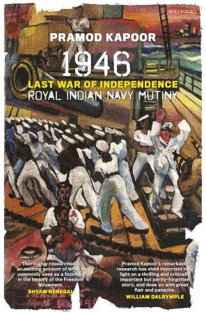 Book cover number 1 for 1946 Last War Of Independence (Royal Indian Navy Mutiny) written by Pramod Kapoor published by Roli Books