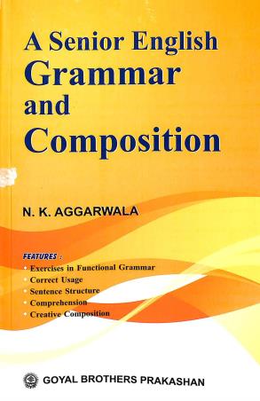 Book cover number 1 for A Senior English Grammar And Composition written by N. K. Aggarwala published by Goyal Brothers Prakashan
