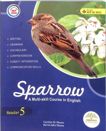 Book cover number 1 for Sparrow Reader 5 (A Multi Skill Course In English) NEP 2020 / NCF FS 2022 written by Carolyn M. Moore, Kevin John Moore published by Spring Hill Educational Learning