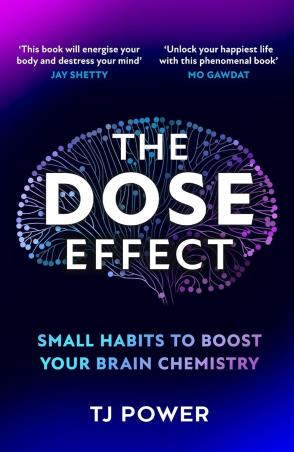 Book cover number 1 for The Dose Effect : Small Habits To Boost Your Brain Chemistry written by T.J. Power published by HQ