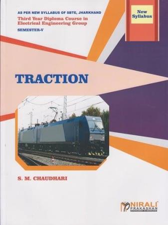 Book cover number 1 for Traction (Third Year Electrical Engineering Semester 5) written by S. M. Chaudhari published by Nirali Prakashan