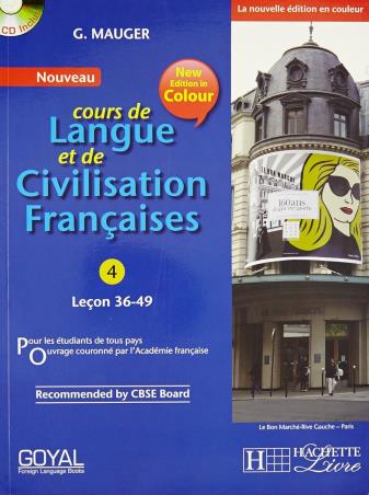 Book cover number 1 for Nouveau Cours De Langue Et De Civilisation Francaises 4 (Lecon 36-49) written by G. Mauger published by Goyal Foreign Language Books
