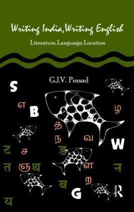 Book cover number 1 for Writing India, Writing English : Literature, Language, Location written by G. J. V. Prasad published by Taylor & Francis