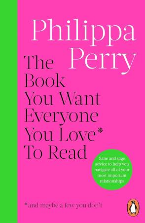 Book cover number 1 for The Book You Want Everyone You Love* To Read written by Philippa Perry published by Penguin Books