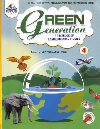 Book cover number 1 for Green Generation 4 (A Textbook Of Environmental  Studies) NEP 2020 / NCF 2023 Preparatory Stage written by NA published by Global Rise Publications