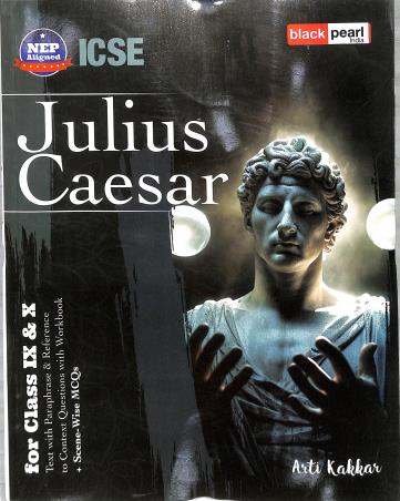 Book cover number 1 for Julius Caesar ICSE For Class 9 & 10 (NEP) written by Arti Kakkar published by Black Pearl