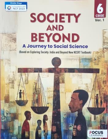 Book cover number 1 for Society And Beyond Class 6  Ver. 1 CBSE (A Journey To Social Science) NCF 2023 Middle Stage written by NA published by Focus Learning