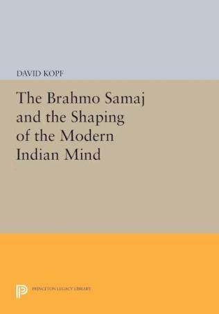 Book cover number 1 for The Brahmo Samaj And The Shaping Of The Modern Indian Mind written by David Kopf published by Princeton University Press