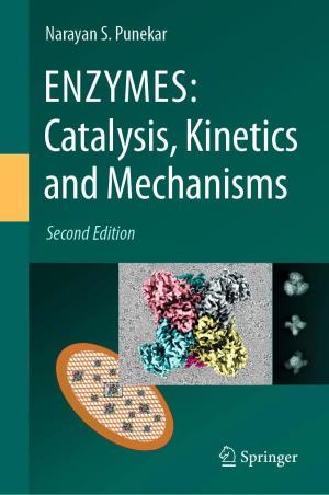 Book cover number 1 for Enzymes : Catalysis, Kinetics And Mechanisms written by Narayan S. Punekar published by Springer
