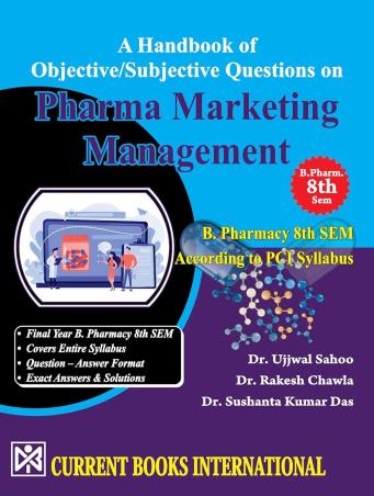 Book cover number 1 for A Handbook Of Objective / Subjective Questions On Pharma Marketing Management (B. Pharm 8th Sem) written by Rakesh Chawla, Sushanta Kumar Das, Ujjwal Sahoo published by Current Books International
