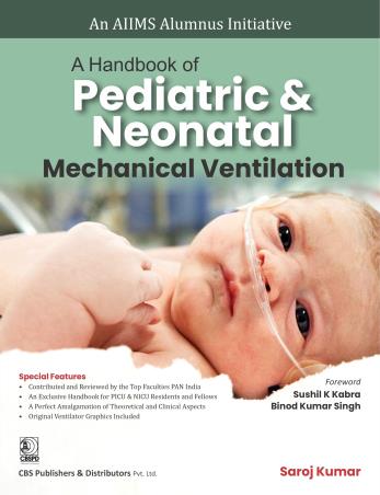 Book cover number 1 for A Handbook Of Pediatric & Neonatal Mechanical Ventilation written by Saroj Kumar published by CBS Publishers & Distributors Pvt. Ltd.