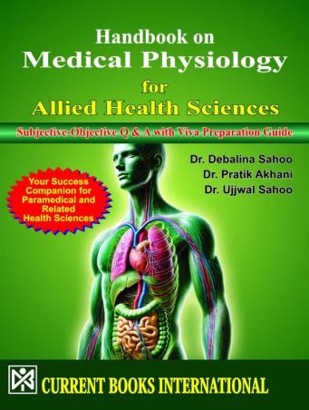 Book cover number 1 for Handbook On Medical Physiology (For Allied Health Sciences) written by Debalina Sahoo, Pratik Akhani, Ujjwal Sahoo published by Current Books International