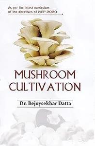 Book cover number 1 for Mushroom Cultivation (NEP 2020) written by Bejoysekhar Datta published by Global Net Publication