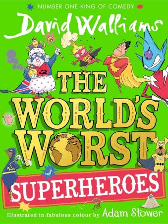 Book cover number 1 for The World’s Worst Superheroes written by David Walliams, Adam Stower published by Harper Collins Publishers