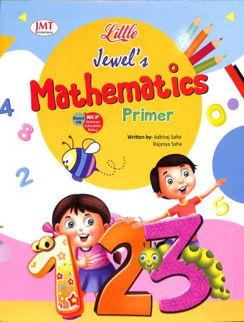 Book cover number 1 for JMT Little Jewels Mathematics Primer (NEP) written by Adhiraj Saha, Rajanya  Saha published by J. M. T.